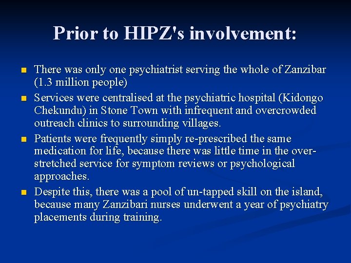 Prior to HIPZ's involvement: n n There was only one psychiatrist serving the whole