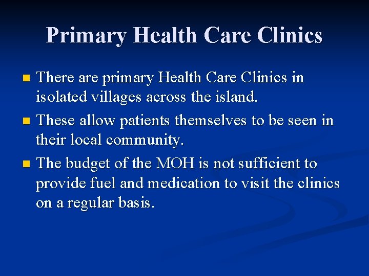 Primary Health Care Clinics There are primary Health Care Clinics in isolated villages across