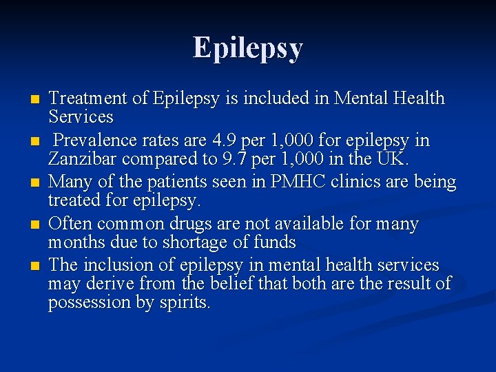 Epilepsy n n n Treatment of Epilepsy is included in Mental Health Services Prevalence
