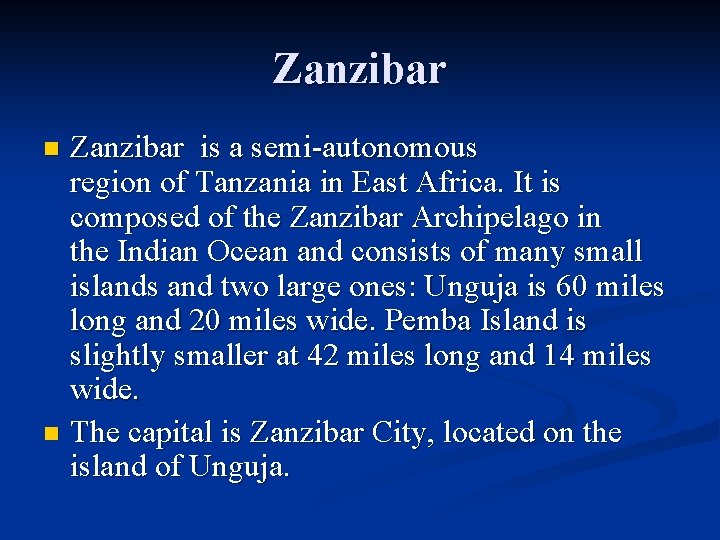 Zanzibar is a semi-autonomous region of Tanzania in East Africa. It is composed of