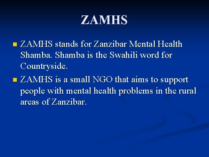ZAMHS stands for Zanzibar Mental Health Shamba is the Swahili word for Countryside. n