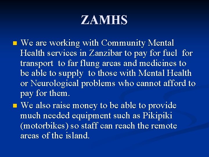 ZAMHS We are working with Community Mental Health services in Zanzibar to pay for