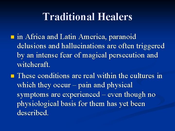 Traditional Healers in Africa and Latin America, paranoid delusions and hallucinations are often triggered