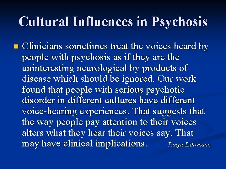 Cultural Influences in Psychosis n Clinicians sometimes treat the voices heard by people with