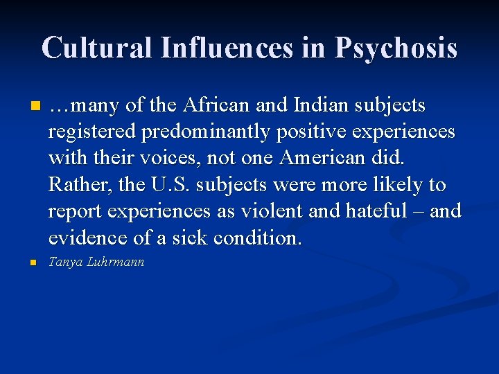 Cultural Influences in Psychosis n n …many of the African and Indian subjects registered