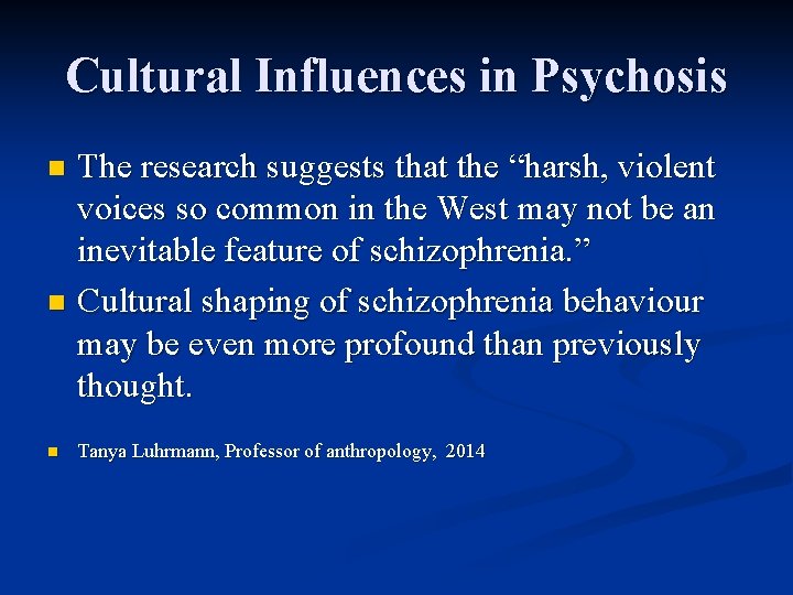 Cultural Influences in Psychosis The research suggests that the “harsh, violent voices so common