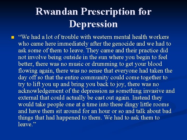 Rwandan Prescription for Depression n “We had a lot of trouble with western mental
