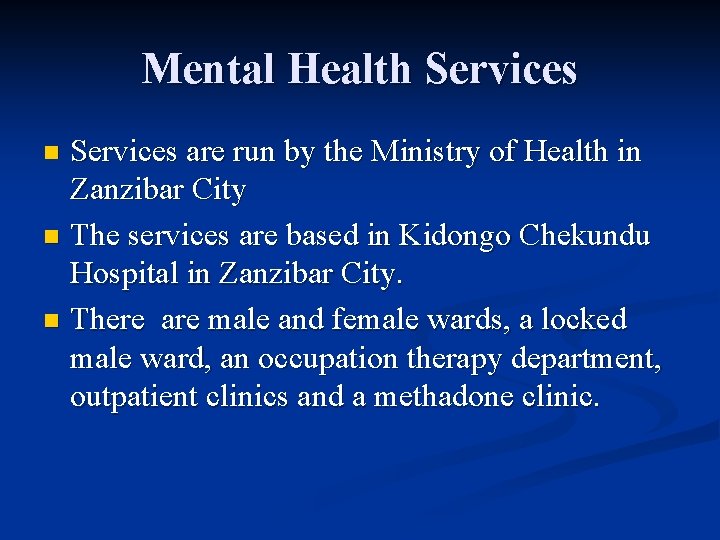 Mental Health Services are run by the Ministry of Health in Zanzibar City n