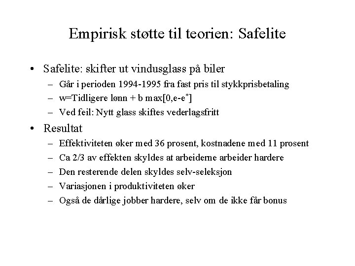 Empirisk støtte til teorien: Safelite • Safelite: skifter ut vindusglass på biler – Går