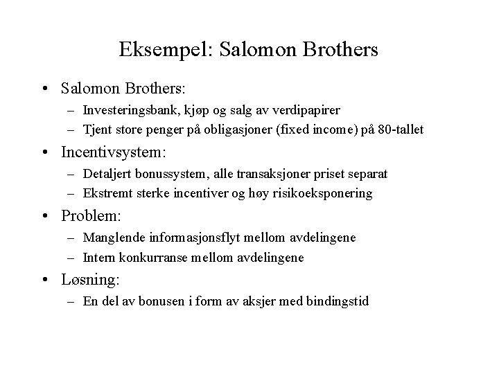 Eksempel: Salomon Brothers • Salomon Brothers: – Investeringsbank, kjøp og salg av verdipapirer –