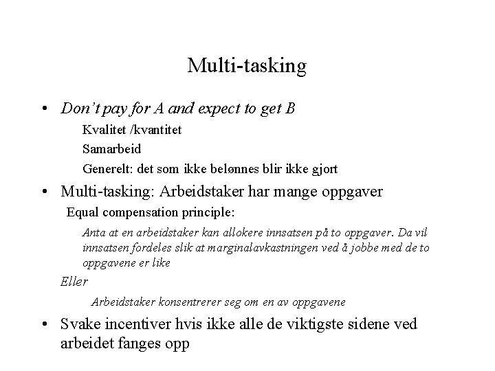 Multi-tasking • Don’t pay for A and expect to get B Kvalitet /kvantitet Samarbeid