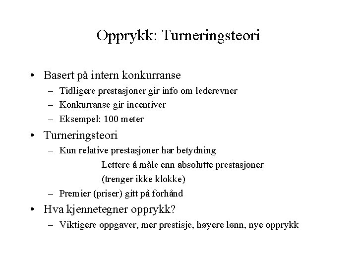 Opprykk: Turneringsteori • Basert på intern konkurranse – Tidligere prestasjoner gir info om lederevner