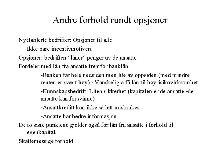 Andre forhold rundt opsjoner Nyetablerte bedrifter: Opsjoner til alle Ikke bare incentivmotivert Opsjoner: bedriften