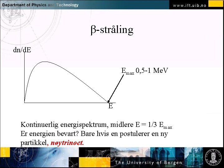 β-stråling dn/d. E Normal text - click to edit Emax 0, 5 -1 Me.