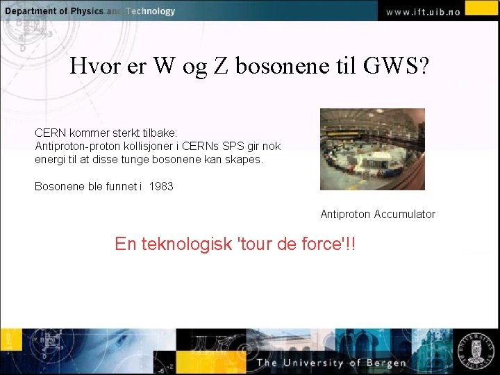 Hvor er W og Z bosonene til GWS? Normal text click to edit CERN