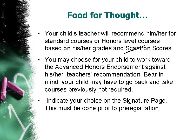 Food for Thought… • Your child’s teacher will recommend him/her for standard courses or