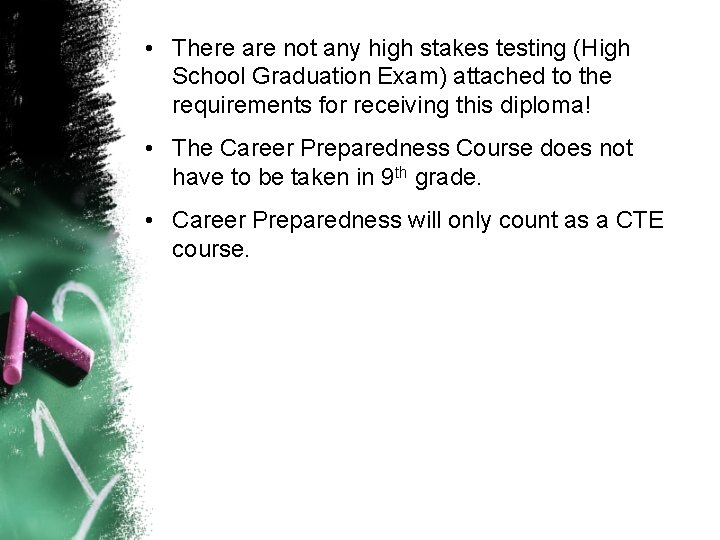  • There are not any high stakes testing (High School Graduation Exam) attached
