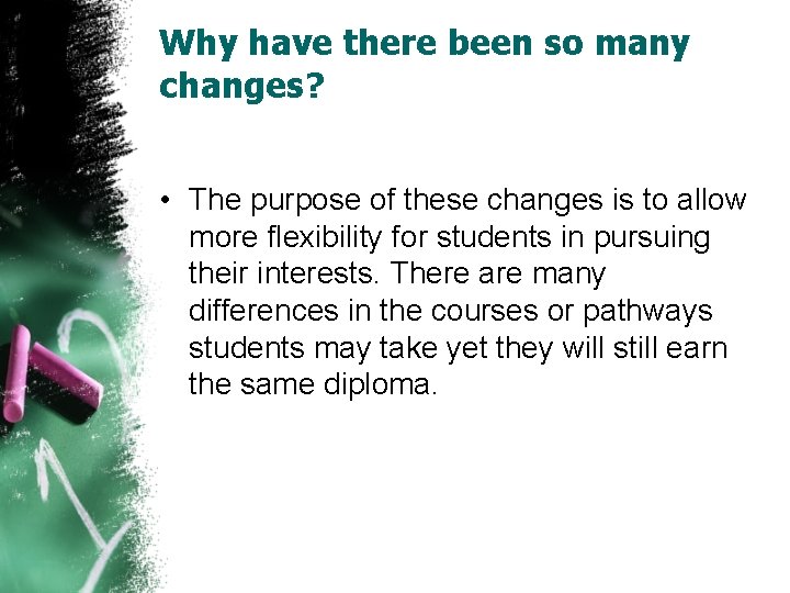 Why have there been so many changes? • The purpose of these changes is