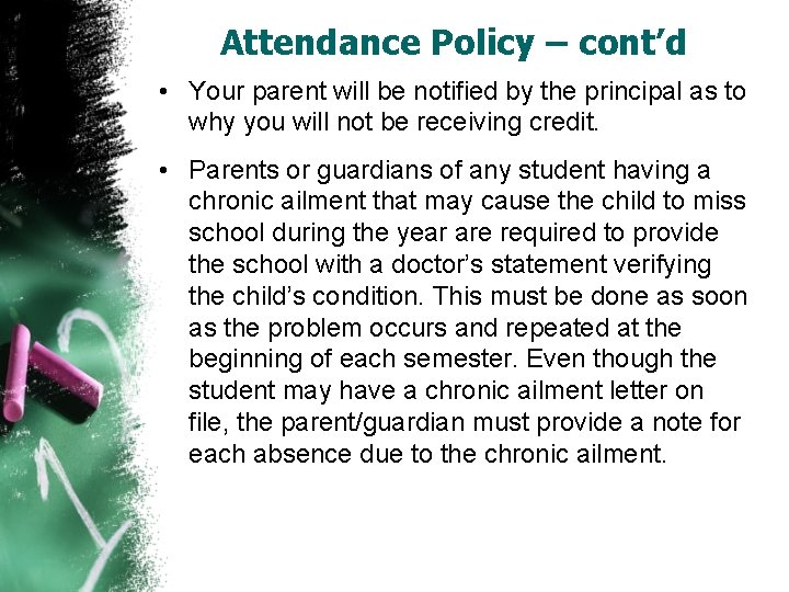 Attendance Policy – cont’d • Your parent will be notified by the principal as