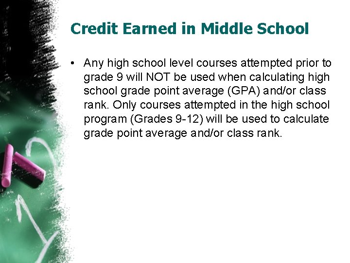 Credit Earned in Middle School • Any high school level courses attempted prior to