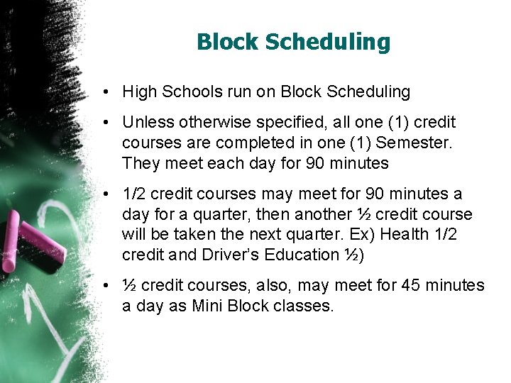 Block Scheduling • High Schools run on Block Scheduling • Unless otherwise specified, all