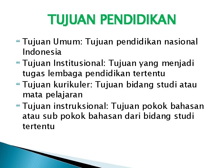 TUJUAN PENDIDIKAN Tujuan Umum: Tujuan pendidikan nasional Indonesia Tujuan Institusional: Tujuan yang menjadi tugas