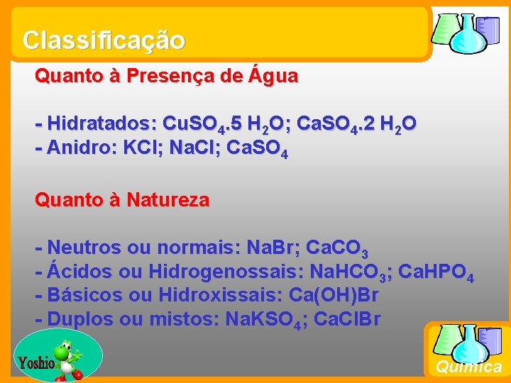 Classificação Quanto à Presença de Água - Hidratados: Cu. SO 4. 5 H 2