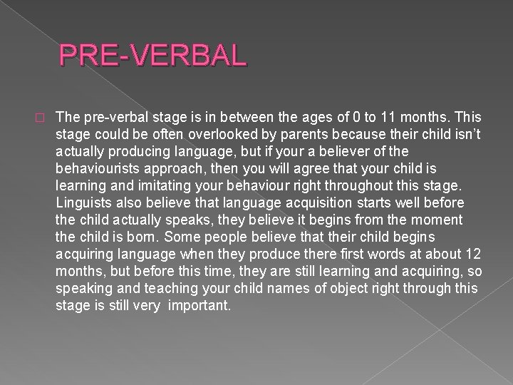PRE-VERBAL � The pre-verbal stage is in between the ages of 0 to 11
