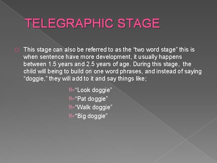 TELEGRAPHIC STAGE � This stage can also be referred to as the “two word