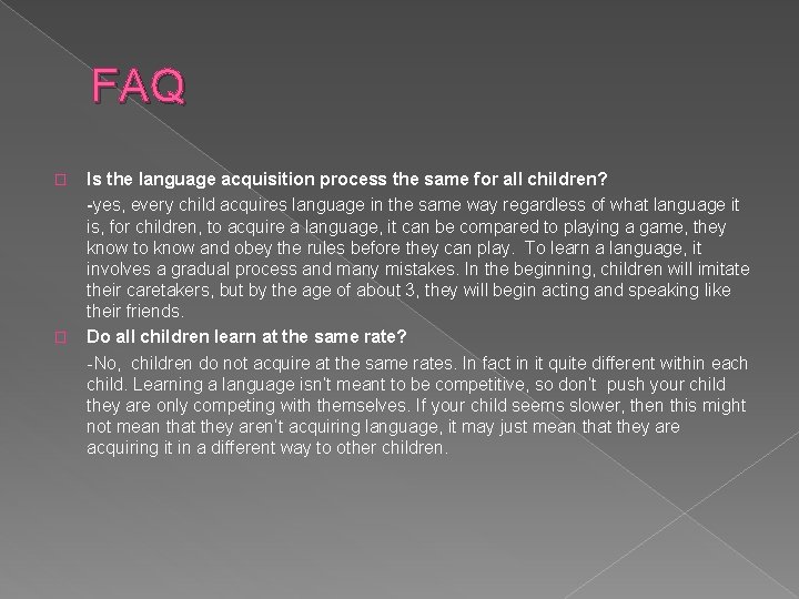 FAQ � � Is the language acquisition process the same for all children? -yes,