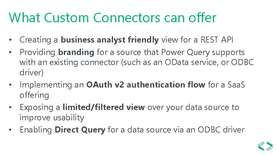 What Custom Connectors can offer • Creating a business analyst friendly view for a