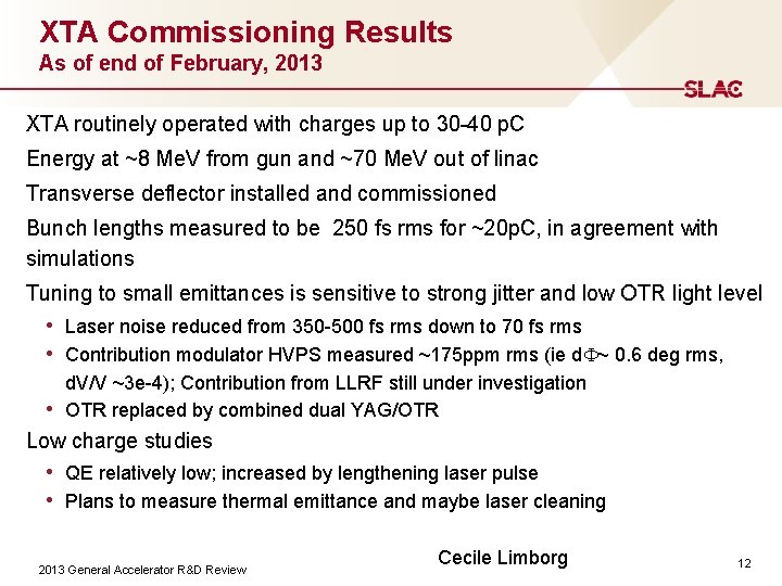 XTA Commissioning Results As of end of February, 2013 XTA routinely operated with charges