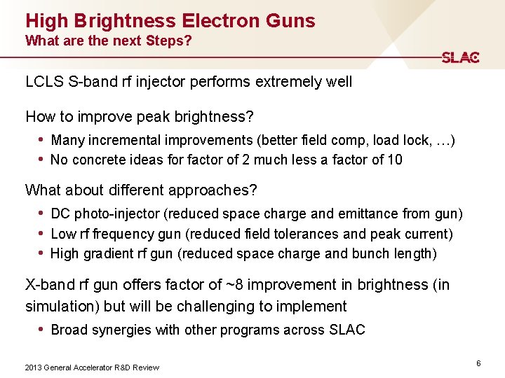High Brightness Electron Guns What are the next Steps? LCLS S-band rf injector performs