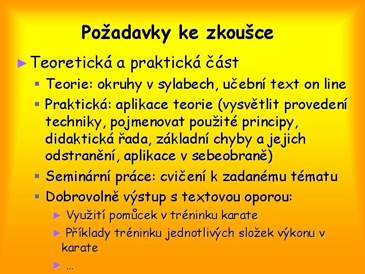 Požadavky ke zkoušce ► Teoretická a praktická část § Teorie: okruhy v sylabech, učební