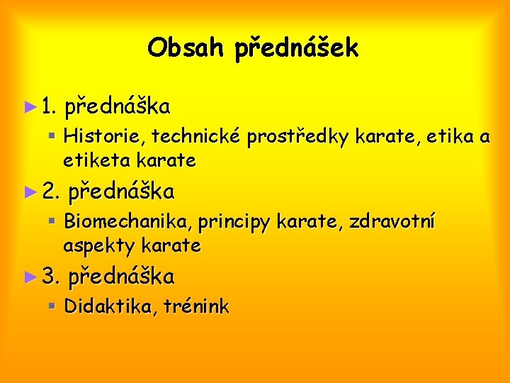 Obsah přednášek ► 1. přednáška ► 2. přednáška ► 3. přednáška § Historie, technické