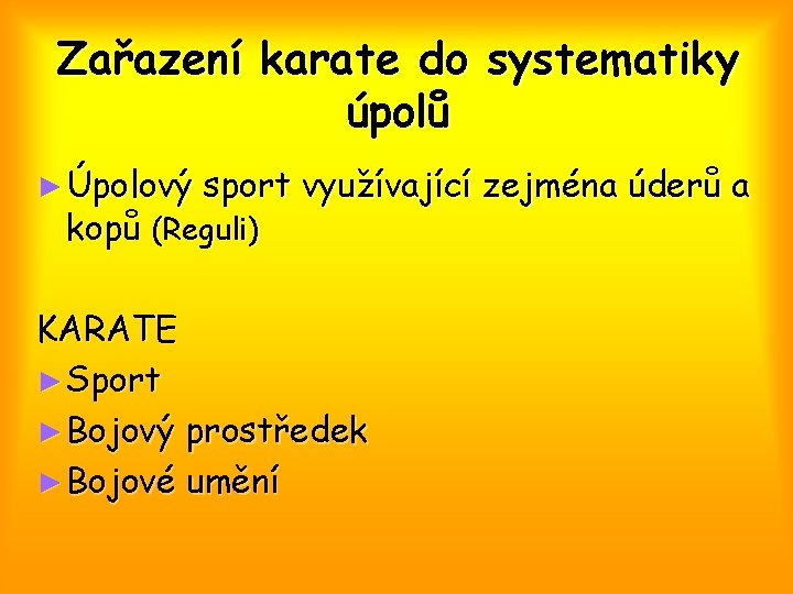 Zařazení karate do systematiky úpolů ► Úpolový sport využívající zejména úderů a kopů (Reguli)