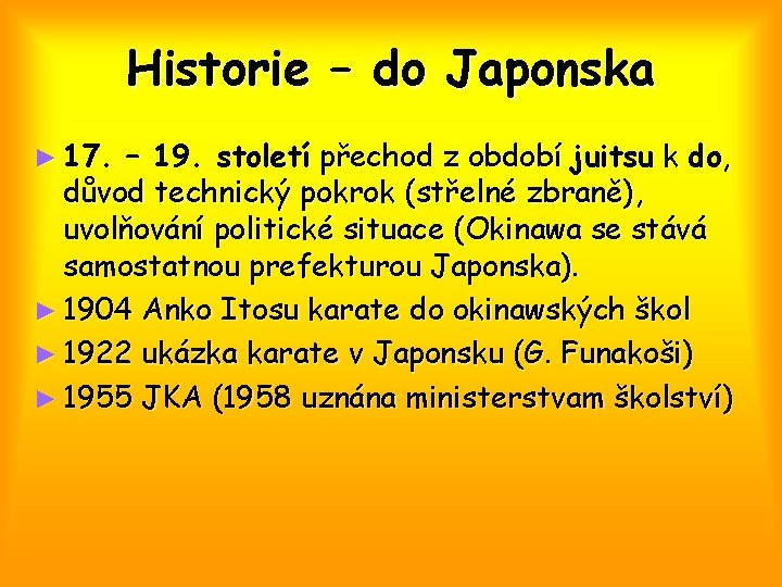 Historie – do Japonska ► 17. – 19. století přechod z období juitsu k