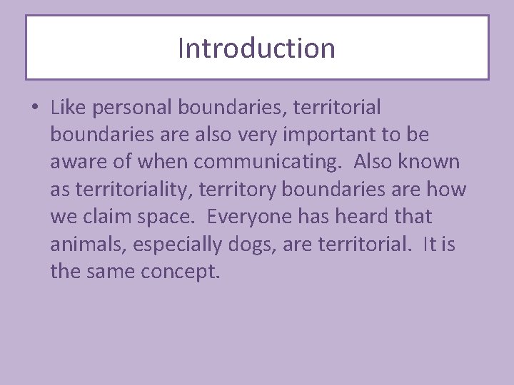 Introduction • Like personal boundaries, territorial boundaries are also very important to be aware
