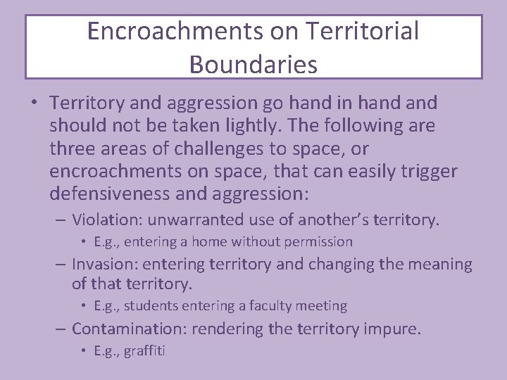 Encroachments on Territorial Boundaries • Territory and aggression go hand in hand should not