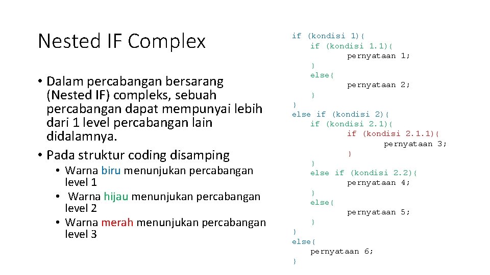 Nested IF Complex • Dalam percabangan bersarang (Nested IF) compleks, sebuah percabangan dapat mempunyai