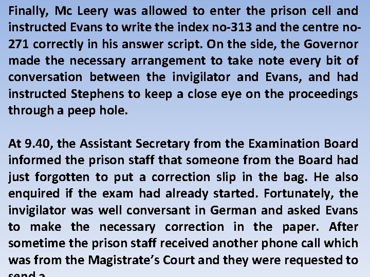 Finally, Mc Leery was allowed to enter the prison cell and instructed Evans to
