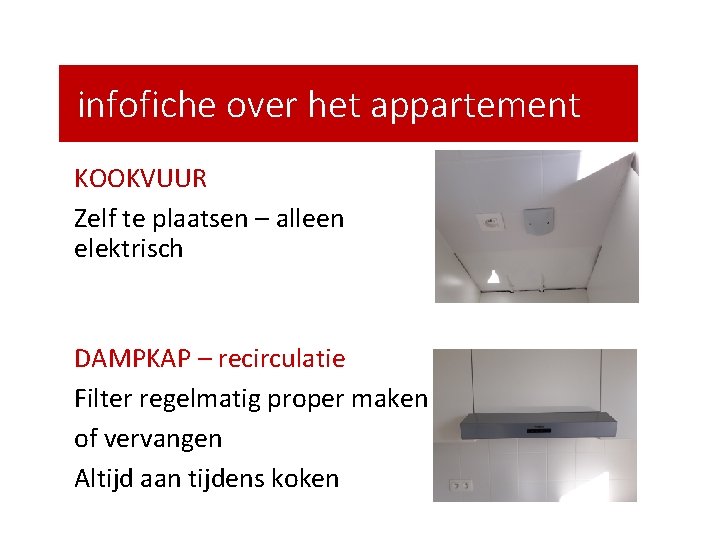 infofiche over het appartement KOOKVUUR Zelf te plaatsen – alleen elektrisch DAMPKAP – recirculatie