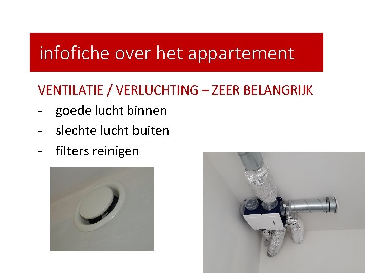 infofiche over het appartement VENTILATIE / VERLUCHTING – ZEER BELANGRIJK - goede lucht binnen