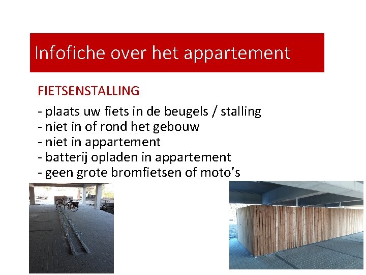 Infofiche over het appartement FIETSENSTALLING - plaats uw fiets in de beugels / stalling