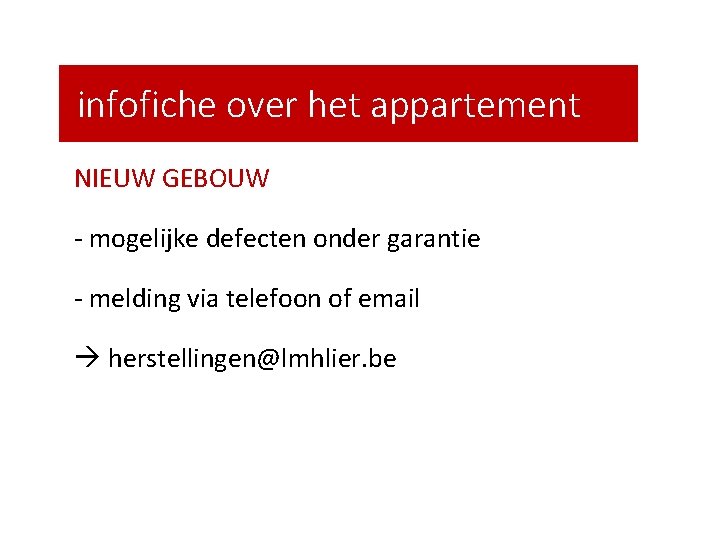 infofiche over het appartement NIEUW GEBOUW - mogelijke defecten onder garantie - melding via