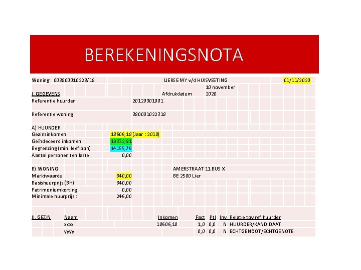 BEREKENINGSNOTA Woning 003800010223/18 I. GEGEVENS Referentie huurder LIERSE MY v/d HUISVESTING 10 november Afdrukdatum