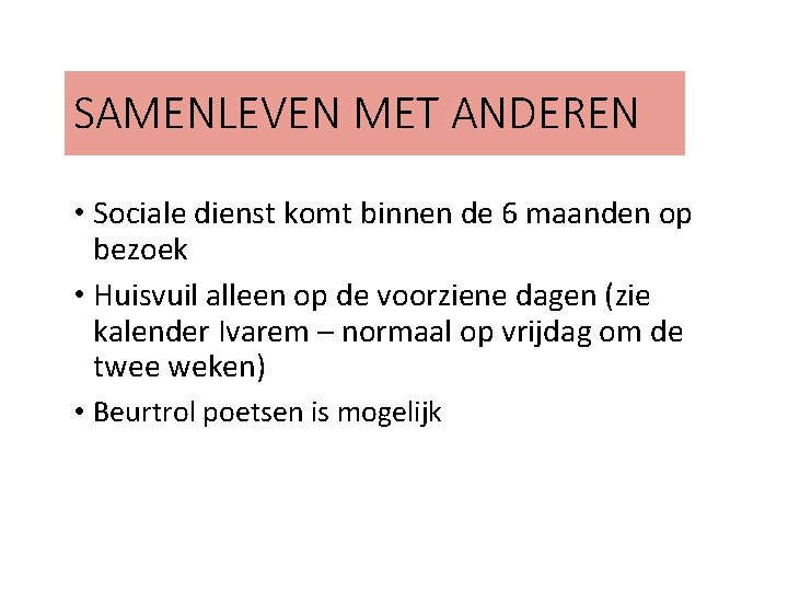 SAMENLEVEN MET ANDEREN • Sociale dienst komt binnen de 6 maanden op bezoek •