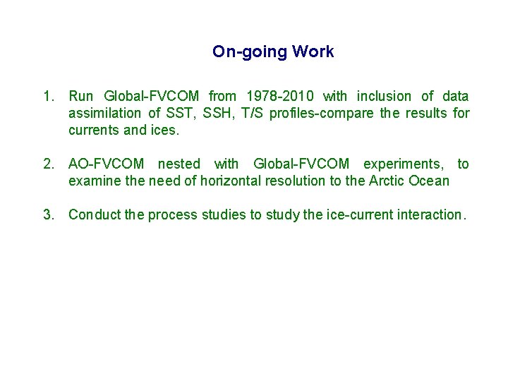 On-going Work 1. Run Global-FVCOM from 1978 -2010 with inclusion of data assimilation of On-going Work 1. Run Global-FVCOM from 1978 -2010 with inclusion of data assimilation of