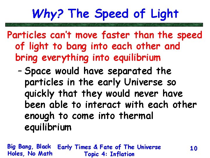 Why? The Speed of Light Particles can’t move faster than the speed of light