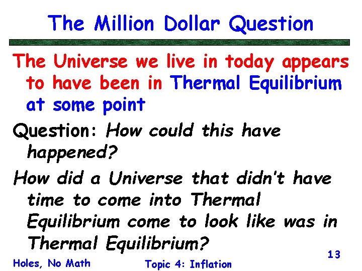 The Million Dollar Question The Universe we live in today appears to have been